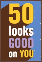 50 looks good on you chocolade